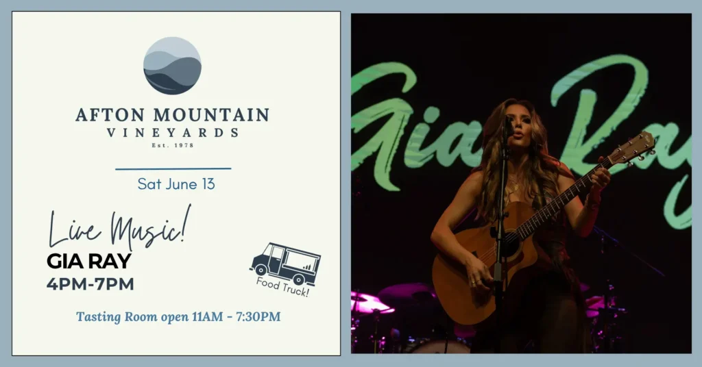 Afton Mountain Vineyards live music event featuring Gia Ray on Saturday, June 13 from 4 PM to 7 PM. Food truck on site. Tasting room open 11 AM to 7:30 PM. Poster includes a photo of singer-songwriter Gia Ray performing with an acoustic guitar on stage.