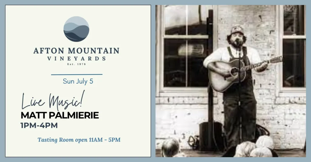 Promotional graphic for Afton Mountain Vineyards featuring live music by Matt Palmierie on Sunday, July 5 from 1 PM to 4 PM, with a performance photo and tasting room open from 11 AM to 5 PM.