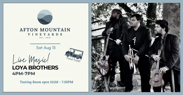 Afton Mountain Vineyards live music event featuring Loya Brothers performing from 4 PM to 7 PM with a food truck and tasting room open until 7:30 PM.