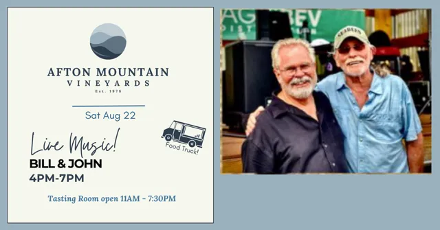 Afton Mountain Vineyards live music event featuring Bill & John performing from 4 PM to 7 PM with a food truck and tasting room open until 7:30 PM.